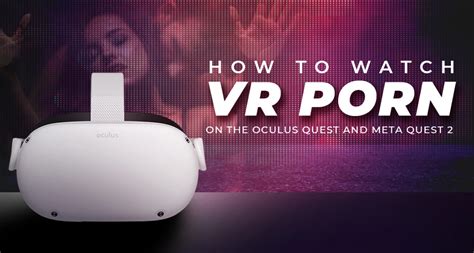 can you watch porn on oculus quest 2|How to Watch VR Porn on the Meta Quest, Quest 2, Quest 3 and。